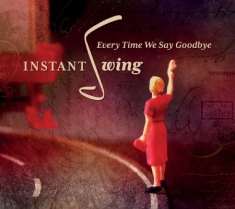 Instant Swing - Every Time We Say Goodbye