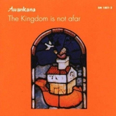 Awankana - Kingdom Is Not Afar