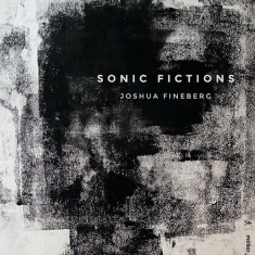 Fineberg Joshua - Sonic Fictions