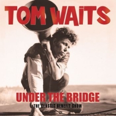 Tom Waits - Under The Bridge (Live 98/99)
