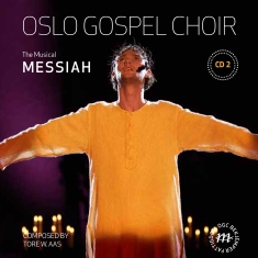 Oslo Gospel Choir - Messiah Cd 2, The Musical