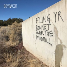 Boyracer - Fling Yr Bonnet Over The Windmill (