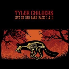 Childers Tyler - Live On Red Barn Radio Vol I & Ii