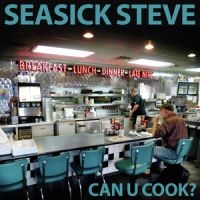 Seasick Steve - Can U Cook?