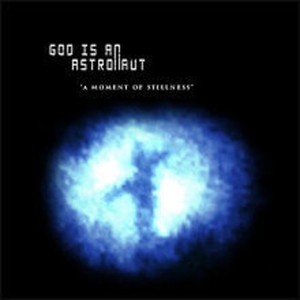 God Is An Astronaut - A Moment Of Stillness