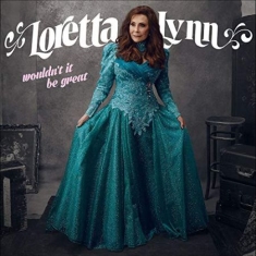 Lynn Loretta - Wouldn't It Be Great