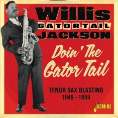 Willis Jackson - Dpon' The Gator Tail. Tenor Sax Blasting 1949-1959