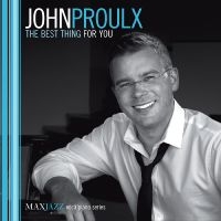 Proulx John - The Best Thing For You