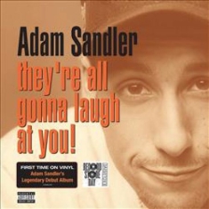 Adam Sandler - They're All Gonna Laugh At You