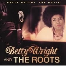 Betty Wright and the Roots - Betty Wright the movie