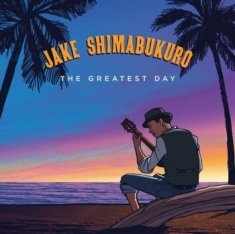 Shimabukuro Jake - Greatest Day