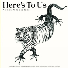 Here's To Us - Animals, Wild And Tame