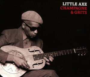 Little Axe - Champagne & Grits (Remastered)
