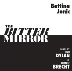 Jonic Bettina - The Bitter Mirror: Songs By Bob Dyl