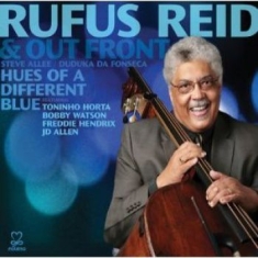 Reid Rufus & Out Front Trio Feat. T - Hues Of A Different Blue