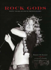 Robert M. Knight - Rock Gods. 50 Years Of Rock Photography