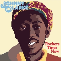 Johnny Clarke - Rockers Time Now