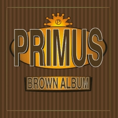 Primus - Brown Album