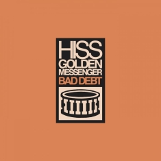 Hiss Golden Messenger - Bad Debt (Re-Issue)
