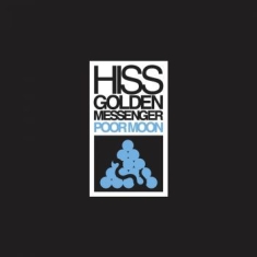 Hiss Golden Messenger - Poor Moon (Re-Issue)