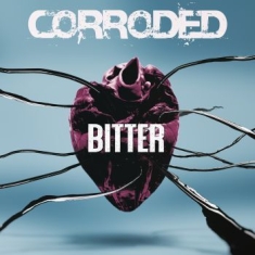 Corroded - Bitter (Lim. Ed. Digipak)