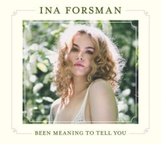 Forsman Ina - Been Meaning To Tell You