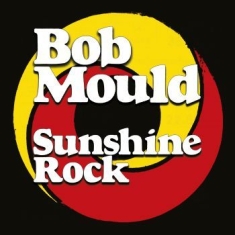 Bob Mould - Sunshine Rock