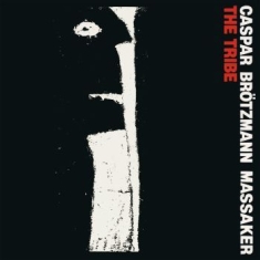 Caspar Brotzmann Massaker - Tribe The (Vinyl)