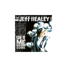 Jeff Healey Band - Get Me Some