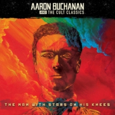 Buchanan Aaron & The Cult Classics - Man With Stars On His Knees (+ 5 Bo