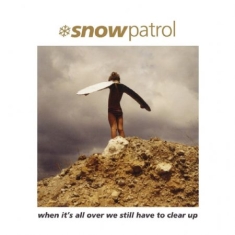 Snow Patrol - When It's All Over We Stil.. (+7