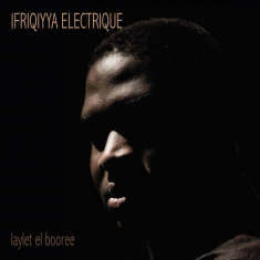 Ifriqiyya Electrique - Laylet El Booree