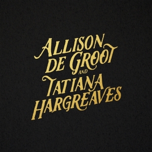 Allison De & Tatiana Hargreaves Groot - Allison De Groot & Tatiana Hargreaves
