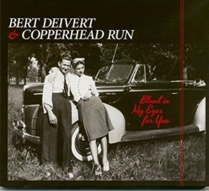 Bert Dievert And Copperhead Run - Blood In My Eyes For You