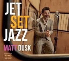 Dusk Matt - Jet Set Jazz in the group OUR PICKS / Weekly Releases / Week 9 / CD Week 9 / JAZZ / BLUES at Bengans Skivbutik AB (3514923)