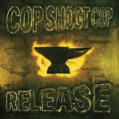 Cop Shoot Cop - Release