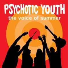 Psychotic Youth - Voice Of Summer