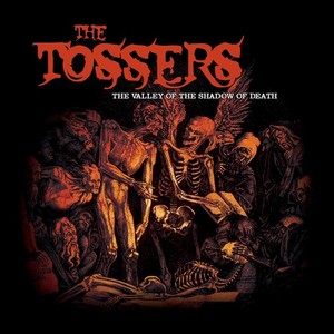 Tossers - Valley Of The Shadow Of Death