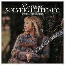 Leithaug Solveig - Riverside Hymns & Spiritual Songs in the group OUR PICKS / Weekly Releases / Week 10 / Week 10 / POP /  ROCK at Bengans Skivbutik AB (3529784)