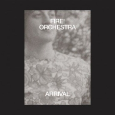 Fire! Orchestra - Arrival (Inkl.Cd)
