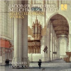 Praetorius Jacob Schildt Melchio - Selected Organ Works