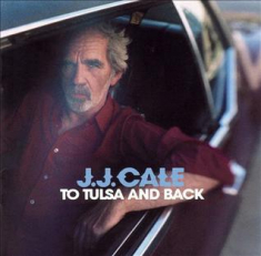 Cale J.J. - To Tulsa And Back