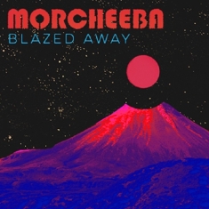 Morcheeba - Blazed Away