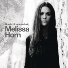 Horn Melissa - Om Du Vill Vara Med Mig