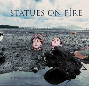 Statues On Fire - Living In Darkness