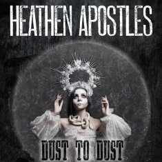 Heathen Apostles - Dust To Dust