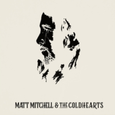 Mitchell Matt And The Coldhearts - Matt Mitchell & The Coldhearts