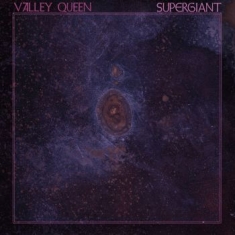 Valley Queen - Supergiant