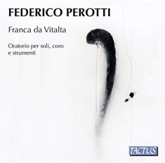 Perotti Federico - Franca Da Vitalta (Oratorio For Sol