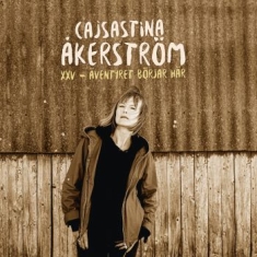 CajsaStina Åkerström - Xxv - Äventyret Börjar Här...